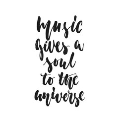 Music gives a soul to the universe - hand drawn lettering quote isolated on the white background. Fun brush ink vector illustration for banners, greeting card, poster design, photo overlays.