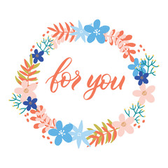 Cute floral wreath with handlettering.Perfect design for greeting cards, posters, T-shirts, banners, print invitations.