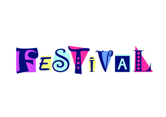 Lettering of Festival with different letters in dark blue on colorful shapes on white background for festival,advertisement,poster,banner,decoration,invitation,print,placard, handbill