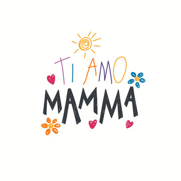 Hand written lettering quote Love you Mom in Italian, Ti amo mamma, with childish drawings of sun, hearts, flowers. Isolated on white. Vector illustration. Design concept for Mothers Day banner, card.
