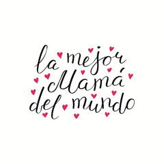 Hand written lettering quote Best Mom in the world in Spanish, La mejor mama del mundo, with hearts. Isolated objects on white. Vector illustration. Design concept Mothers Day banner, greeting card.