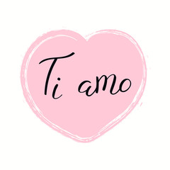 Hand written lettering quote Love you in Italian, Ti amo, in a heart. Isolated objects on white background. Vector illustration. Design concept for banner, greeting card.