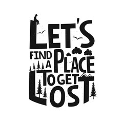 Obraz premium Vector illustration with text, clouds, birds, trees and sitting man silhouette. Let's find a place to get lost - lettering quote