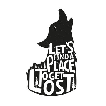 Vector illustration with howling wolf and pine trees. Let's find a place to get lost - inspirational lettering quote