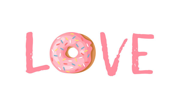 Cartoon Vector Illustration Donut. Hand Drawn Word LOVE Sweet Bun. Actual Creative Art Work Bake