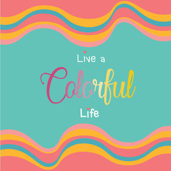 rainbow wave line on green background with live a colorful life word in middle 