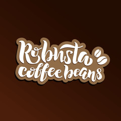 Robusta Coffee beans handwritten lettering logo, icon, label, badge, emblem. Modern brush calligraphy vector illustration.