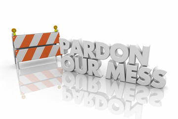 Pardon Our Mess Construction Sign Barrier Barricade Word 3d Render Illustration - obrazy, fototapety, plakaty