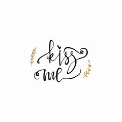 Kiss me hand lettering romantic card with gold glitter branch. Hand drawn lettering. Used for greeting card, banner, poster, congratulate. printing. Vector typography poster, romantic quote.