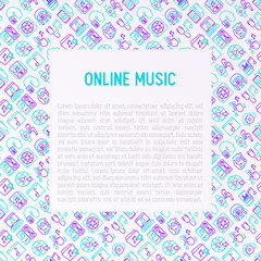 Online music concept with thin line icons: smartphone with mobile app, headphones, earphones, equalizer, speaker, smart watch, note, subscription. Modern vector illustration, print media template.