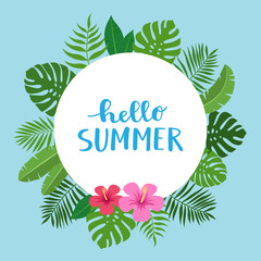 Design frame for your text with tropical exotic leaves and flowers of hibiscus. Hello summer lettering. Hawaiian style. Perfect for invitation, poster, banner etc. Vector illustration
