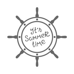 Graphic inscription It's Summer time! Vector icon with text. A template with a naval steering wheel. design logo