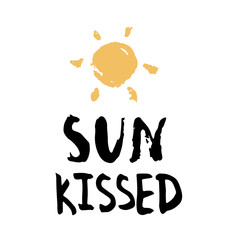 Sun Kissed. Inspirational quote phrase with hand drawn sun. Typographic design