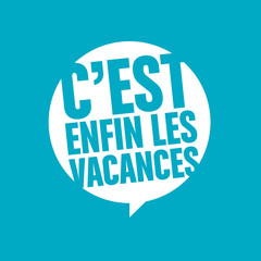c'est enfin les vacances