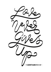 Hand Lettered Love Never Gives Up. Handwritten Inspirational Motivational Quote. Christian Poster