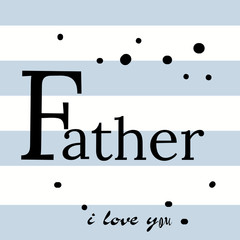 Happy father s day vector lettering background. Happy Fathers Day calligraphy light banner. Dad my king illustration