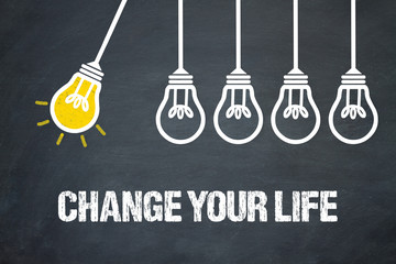 Fototapeta premium Change your LIfe