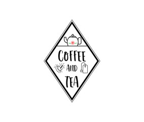 Coffee and Tea. Hipster Vintage Stylized Lettering badge. Vector Illustration
