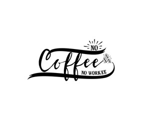 No coffee no workee. Hipster Vintage Stylized Lettering badge. Vector Illustration