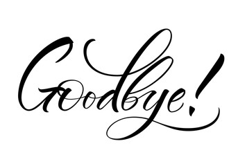 Goodbye lettering. Handwritten modern calligraphy, brush painted letters. Vector illustration. Template for poster, flyer, greeting card, invitation and various design products