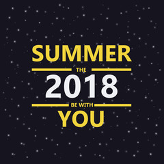 Summer 2018 be with you. Summer background. Yellow Letters on star sky background.