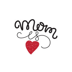Mom is love. Hand drawn mother's day postcard, card, invitation, poster, banner template. Lettering typography with heart on white background.