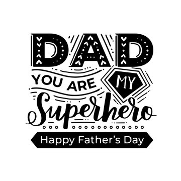 Typography poster 'Dad You Are My Superhero' on white isolated background. Father's day black ink vector illustration.