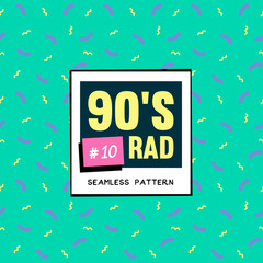 The 90's Rad. 90's style seamless pattern.