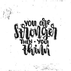 Vector hand drawn illustration. Phrases You are stronger then you think, lettering. Idea for poster, postcard.