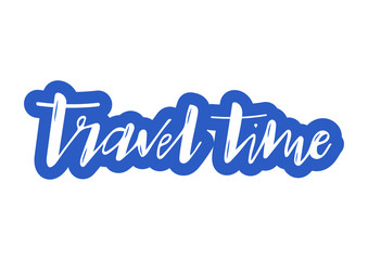Hand drawn lettering phrase Travel time