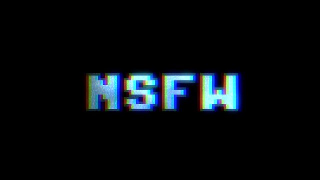 A glitchy noisy 8-bit screen with the word NSFW (acronym for Not Safe For Work). Heavy distorted signal.

