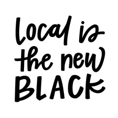 Local is the new black