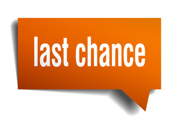 last chance orange 3d speech bubble