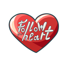 Modern Hand written lettering in heart. Follow your heart. Romantic card vector illustration