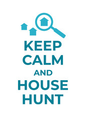 Typography poster about house hunting. Finding new home motivational vector background with simple house icon and keep calm quote.