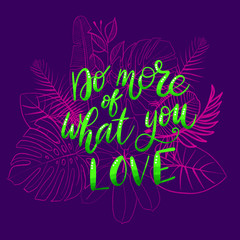 Do more of what you Love hand written lettering with palm and monstera leaves, tropical plants. Use for card, print, sticker, poster.