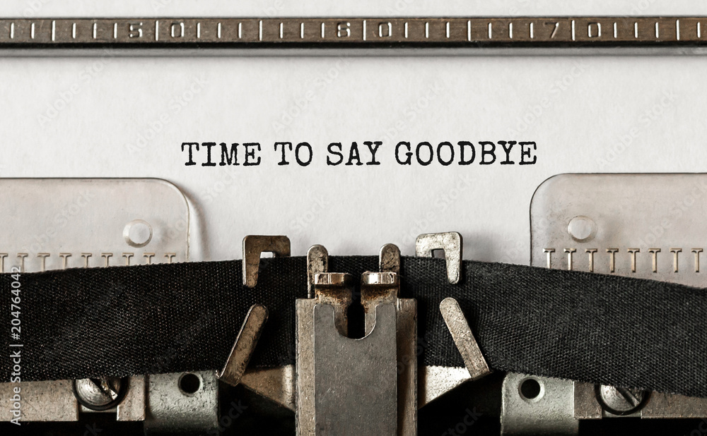Poster text time to say goodbye typed on retro typewriter