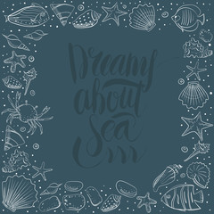 Dreams about sea lettering with shell, starfish, calm, stone. Vector frame for design in sea beach style. Line, contour exotic shells set
