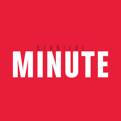 dernière minute