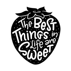 Lettering composition of the phrase The Best Things in Life are Sweet