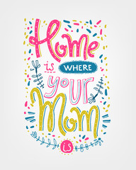 Mom is a real superheroHome is whehre your mom is. Lettering com