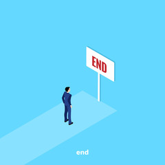 a man in a business suit stands at the end of the road in front of a board with the inscription end, an isometric image
