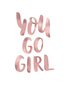 You go girl. Modern calligraphy brush handwriting text. Motivation, inspiration phrase. Vector. Pink gold. Girl power