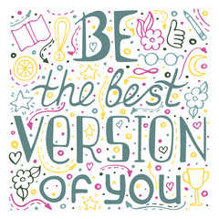 Unique hand drawn lettering quote with a phrase Be the best version of you.