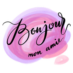 Vector hand drawn watercolor brush stain with lettering. Colorful painted stroke and bonjour mon amie words. Watercolor effect illustration for cards, t-shirt prints and banners. © ozzichka