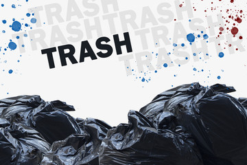 Trash concept with stacked garbage bags and waste.  Other words are junk and litter, rubbish and...