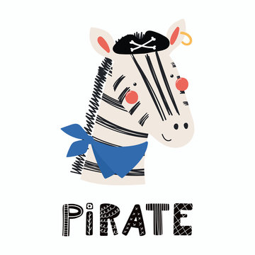 Hand drawn vector illustration of a cute funny zebra pirate in a tricorn hat, with lettering quote Pirate. Isolated objects. Scandinavian style flat design. Concept for children print.