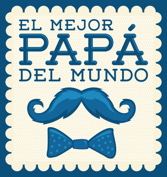 El mejor papa del mundo - World's best dad spanish text, vector illustration with moustache.