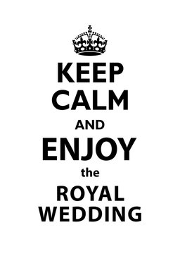 Keep Calm and Enjoy the Royal Wedding quotation.
