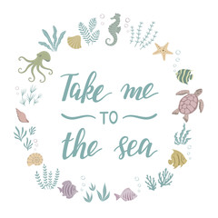 Take Me To The Sea. Frame with lettering. Vector illustration.